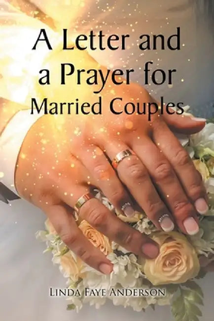 A Letter and a Prayer for Married Couples by Linda Faye Anderson