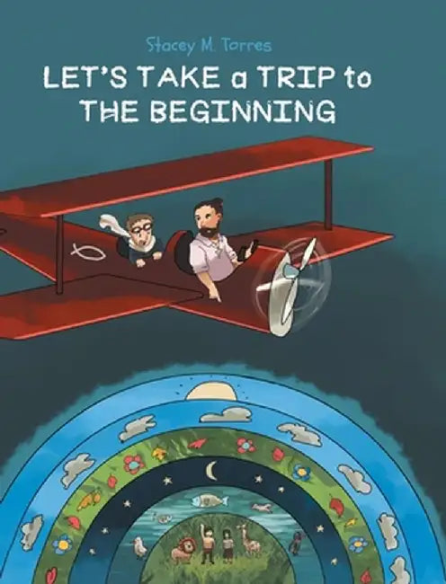 Let's Take a Trip to: The Beginning by Stacey M. Torres