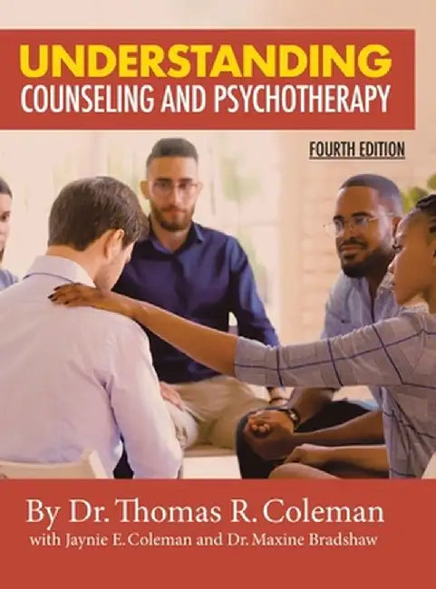 Understanding Counseling and Psychotherapy Fourth Edition by Ed D. Thomas Coleman