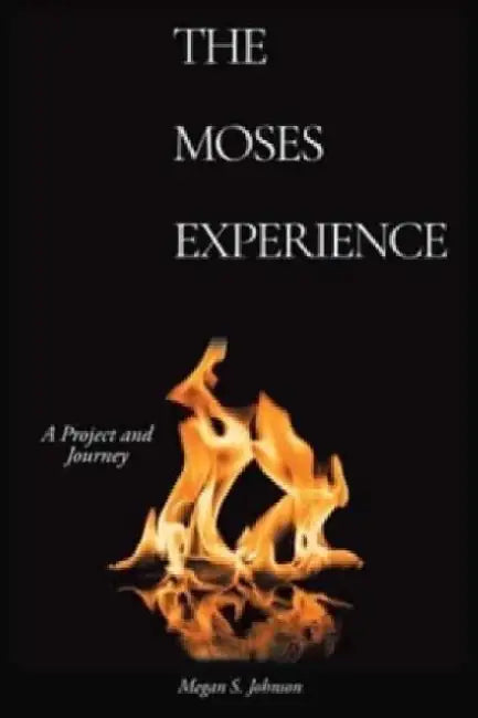 The Moses Experience by Megan J