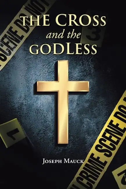 The Cross and the Godless by Joseph Mauck