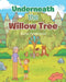 Underneath the Willow Tree by Rachel Vanderwood