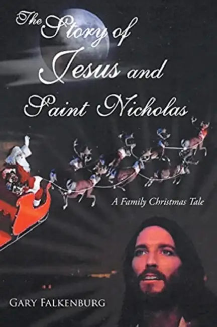 The Story of Jesus and Saint Nicholas: A Family Christmas Tale by Gary Falkenburg
