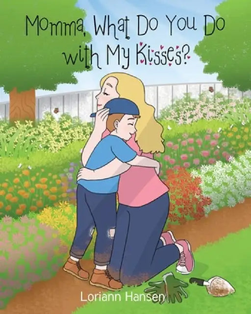 Momma, What Do You Do with My Kisses? by Loriann Hansen