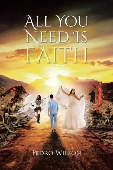 All You Need Is Faith by Pedro Wilson