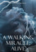 A Walking Miracle: Alive by Jocyeline Brewer