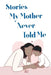 Stories My Mother Never Told Me by Bj