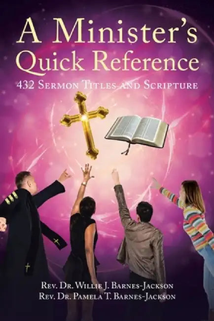 A Minister's Quick Reference: 432 Sermon Titles and Scripture by Willie J. Barnes-Jackson
