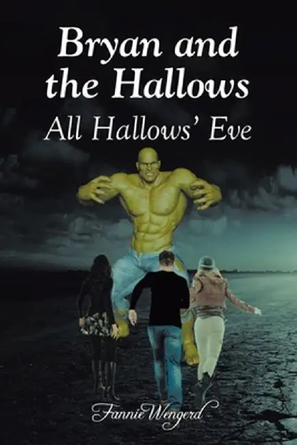 Bryan and the Hallows: All Hallows' Eve by Fannie Wengerd