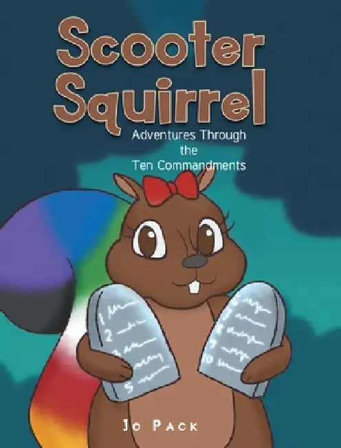 Scooter Squirrel: Adventures Through the Ten Commandments by Jo Pack