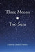 Three Moons * Two Suns by Catherine Church Piwowar