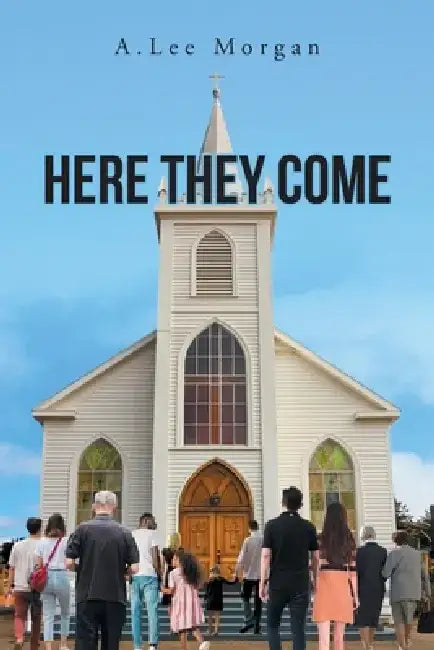 Here They Come by A. Lee Morgan