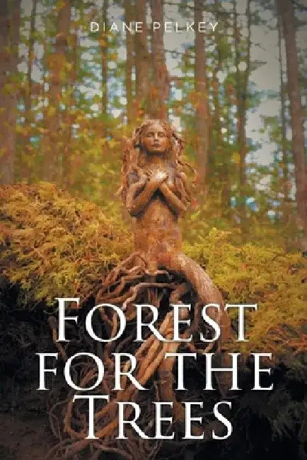 Forest for the Trees by Diane Pelkey