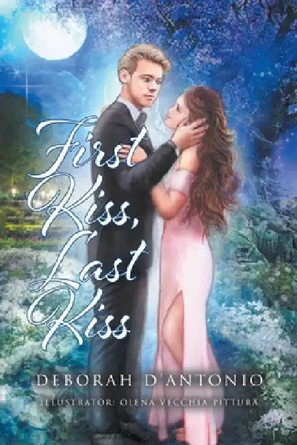 First Kiss, Last Kiss by Deborah D'Antonio