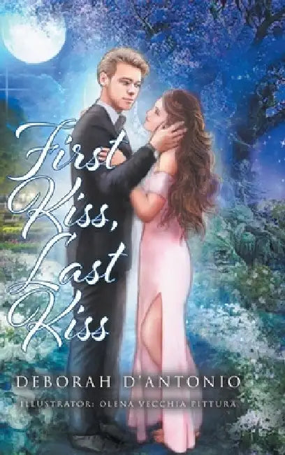 First Kiss, Last Kiss by Deborah D'Antonio