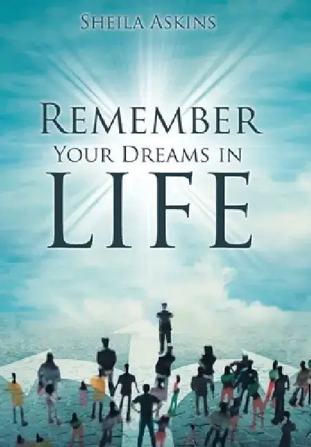Remember Your Dreams in Life by Sheila Askins