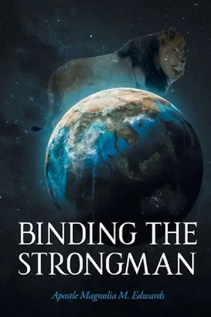 Binding the Strongman by Apostle Magnolia M. Edwards