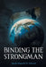 Binding the Strongman by Apostle Magnolia M. Edwards