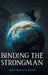 Binding the Strongman by Apostle Magnolia M. Edwards