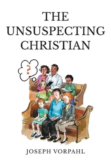 The Unsuspecting Christian by Joseph Vorpahl