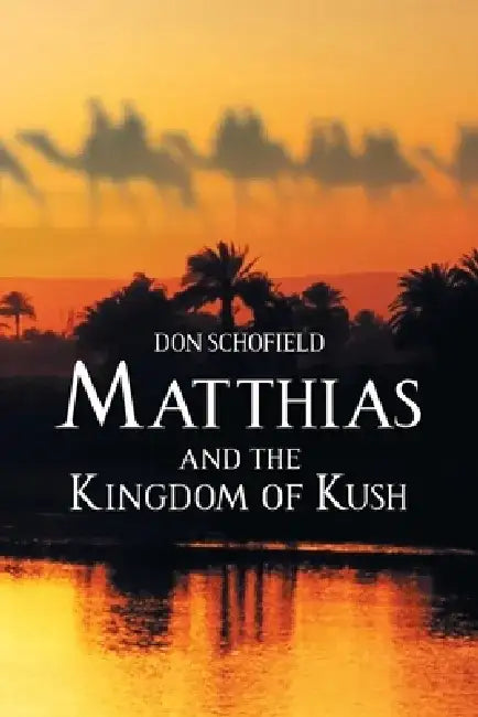 Matthias and the Kingdom of Kush by Don Schofield