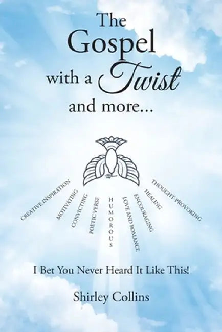 The Gospel with a Twist and more...: I Bet You Never Heard It Like This! by Shirley Collins
