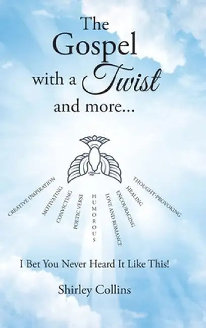 The Gospel with a Twist and more...: I Bet You Never Heard It Like This! by Shirley Collins