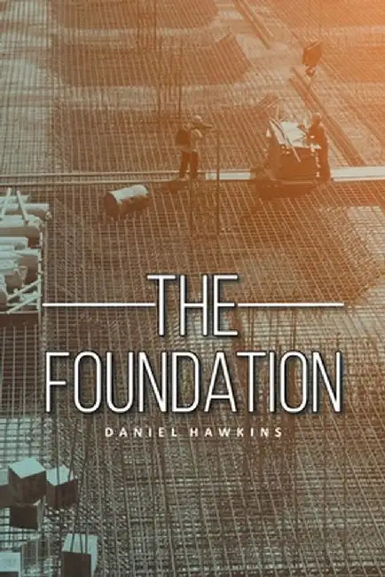 The Foundation by Daniel Hawkins