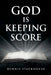 God Is Keeping Score by Dennis Stackhouse