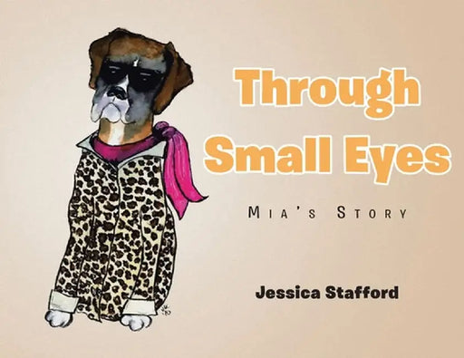 Through Small Eyes: Mia's Story by Jessica Stafford