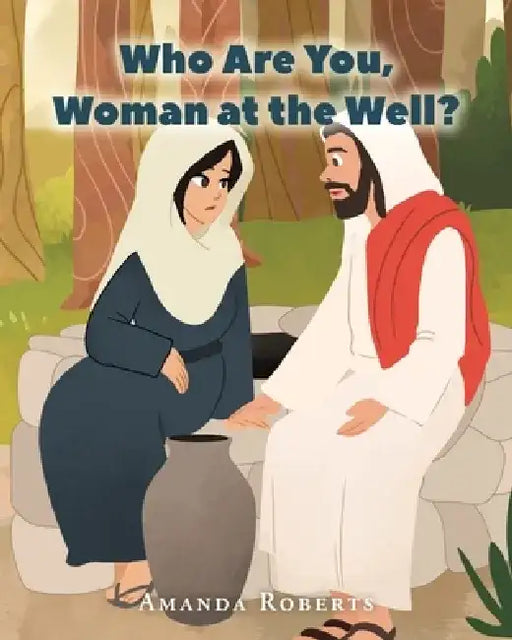 Who Are You, Woman at the Well? by Amanda Roberts