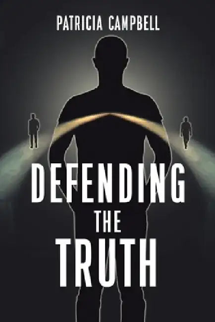 Defending the Truth by Patricia Campbell