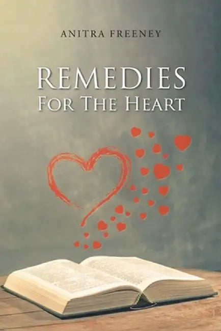 Remedies for the Heart by Anitra Freeney