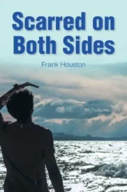 Scarred on Both Sides by Frank Houston