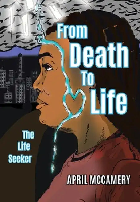 From Death to Life: The Life Seeker by April McCamery