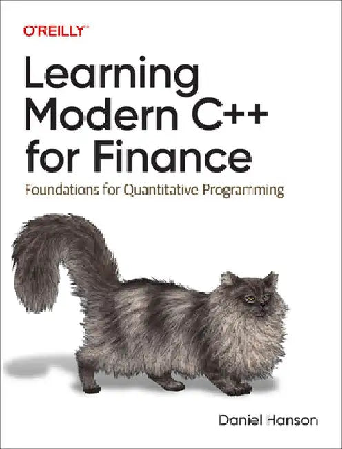 Learning Modern C++ for Finance: Foundations for Quantitative Programming by Daniel Hanson