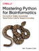 Reproducible Bioinformatics with Python: How to Write Flexible, Documented, Tested Python Code for Research Computing by Ken Youens-Clark