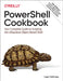 Powershell Cookbook: The Complete Guide to Scripting Microsoft's Command Shell by Lee Holmes