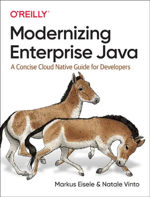 Modernizing Enterprise Java: A Concise Cloud Native Guide for Developers by Markus Eisele