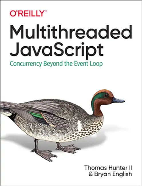 Multithreaded JavaScript: Concurrency Beyond the Event Loop by II Thomas Hunter