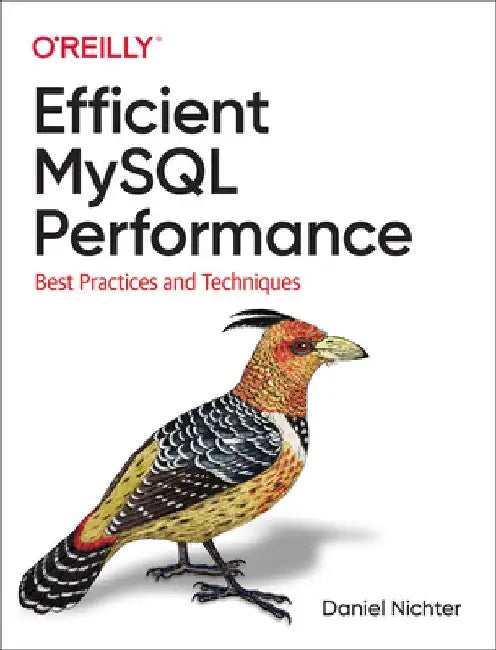 Efficient MySQL Performance: Best Practices and Techniques by Daniel Nichter