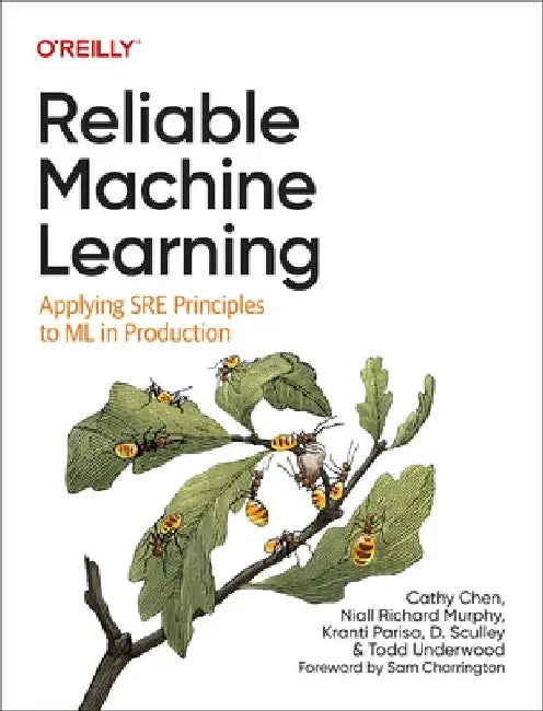 Reliable Machine Learning: Applying Sre Principles to ML in Production by Cathy Chen