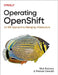 Operating Openshift: An Sre Approach to Managing Infrastructure by Rick Rackow