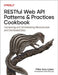 Restful Web API Patterns and Practices Cookbook: Connecting and Orchestrating Microservices and Distributed Data by Mike Amundsen