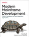 Modern Mainframe Development: Cobol, Databases and Next-Generation Approaches by Tom Taulli