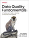Data Quality Fundamentals: A Practitioner's Guide to Building Trustworthy Data Pipelines by Barr Moses