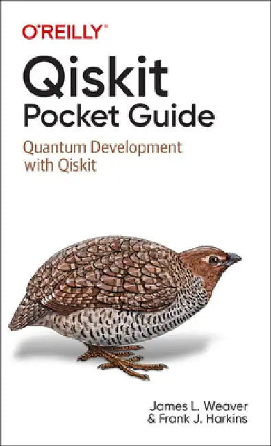 Qiskit Pocket Guide: Quantum Development with Qiskit by James Weaver