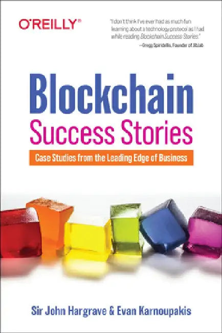 Blockchain Success Stories: Case Studies from the Leading Edge of Business by Sir John Hargrave