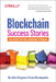 Blockchain Success Stories: Case Studies from the Leading Edge of Business by Sir John Hargrave