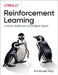 Reinforcement Learning: Industrial Applications of Intelligent Agents by Phil Winder D
